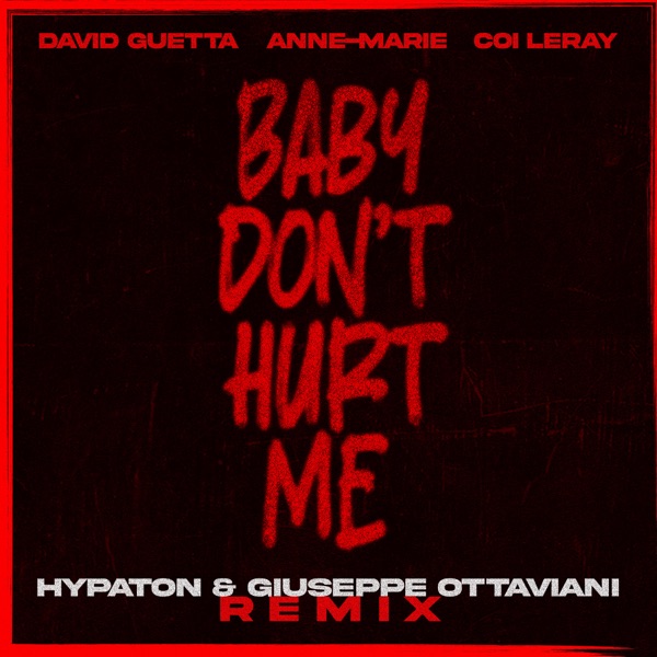 Baby Don’t Hurt Me (feat. Anne-Marie & Coi Leray) [Hypaton & Giuseppe Ottaviani Remix] – Single