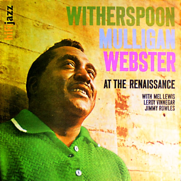 Jimmy Witherspoon at the Renaissance – Live (feat. Mel Lewis, Leroy Vinnegar & Jimmy Rowles)