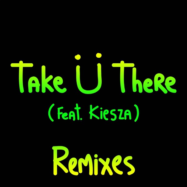 Take Ü There (feat. Kiesza) [Remixes] – EP