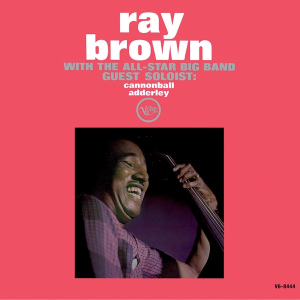 Ray Brown with the All-Star Big Band (feat. Cannonball Adderley)
