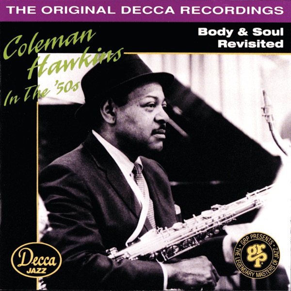 The Original Decca Recordings: Coleman Hawkins In the ’50s – Body & Soul Revisited