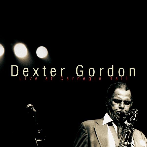 Dexter Gordon: Live At Carnegie Hall