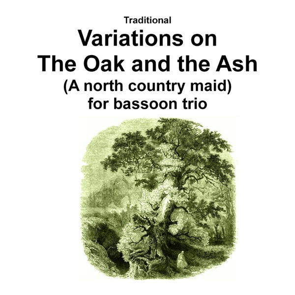 Traditional – Variations on the Oak and the Ash (A north country maid) for bassoon trio – Single