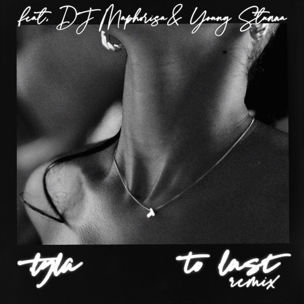 To Last (Remix) [feat. DJ Maphorisa & Young Stunna] – Single