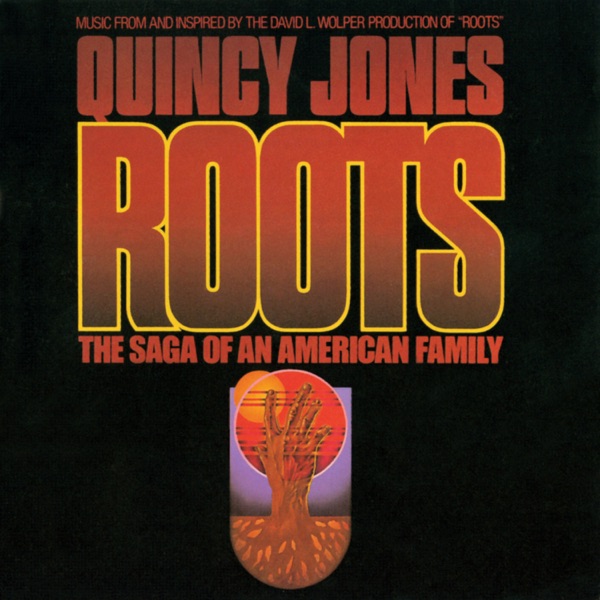 Roots: The Saga of an American Family (Music From and Inspired By the David L. Wolper Production of “Roots)