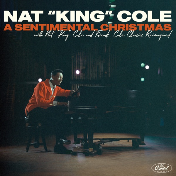 A Sentimental Christmas with Nat “King” Cole and Friends: Cole Classics Reimagined