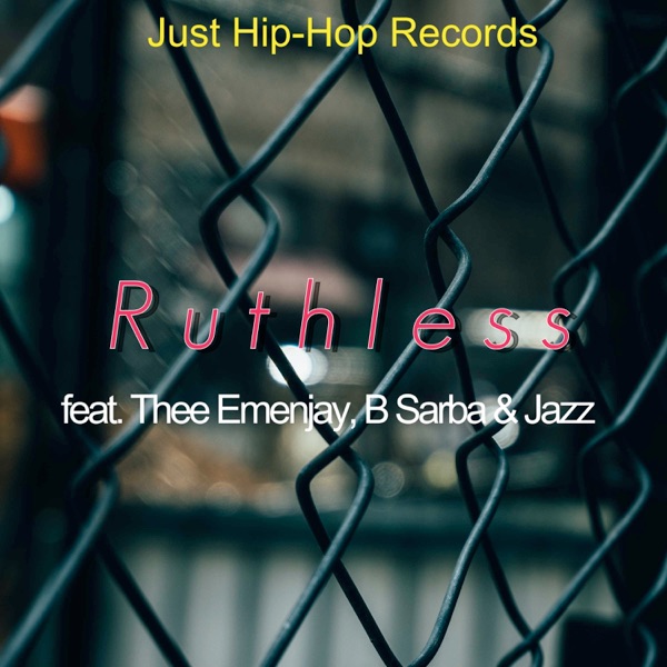 Ruthless (feat. Jazz, B Sarba & Thee Emenjay) – Single