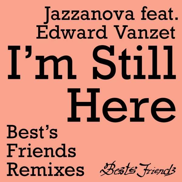 I’m Still Here – Best’s Friends Remixes (feat. Edward Vanzet) – EP