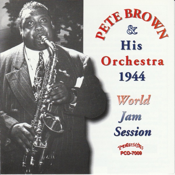 Pete Brown and His Orchestra 1944 World Jam Session (feat. Edward Nicholson & Dallas Bartley)