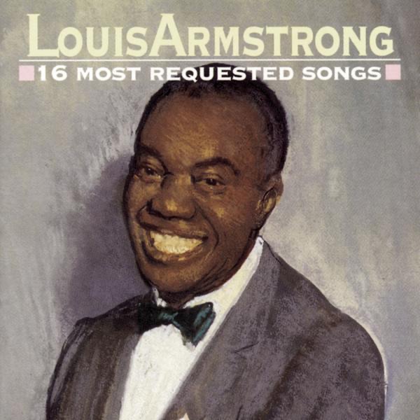 Louis Armstrong: 16 Most Requested Songs