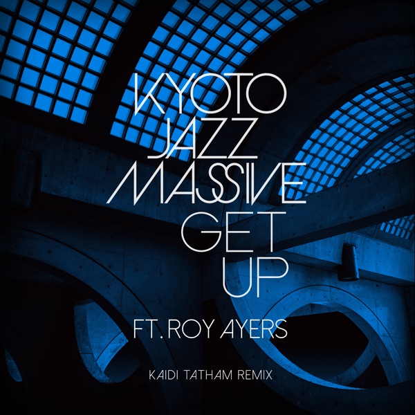 Get Up (feat. Roy Ayers) [Kaidi Tatham Remix] – Single