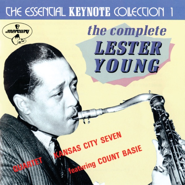 The Essential Keynote Collection 1: The Complete Lester Young