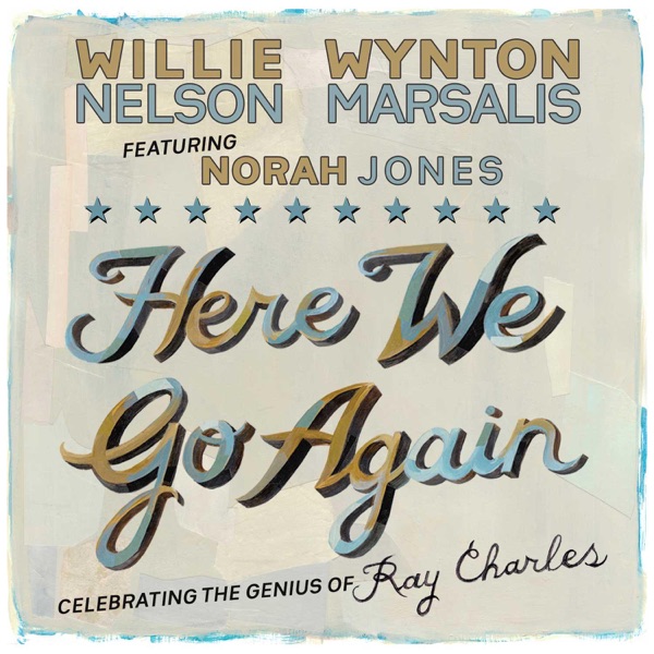 Here We Go Again: Celebrating the Genius of Ray Charles (feat. Norah Jones)