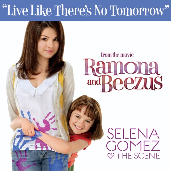 Live Like There’s No Tomorrow (From “Ramona and Beezus”) – Single