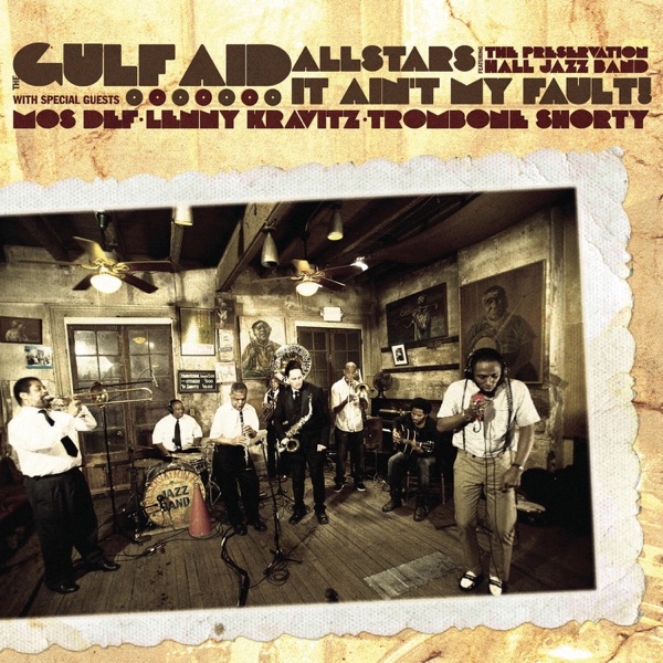 It Ain’t My Fault (feat. Preservation Hall Jazz Band, Mos Def, Lenny Kravitz & Trombone Shorty) – Single