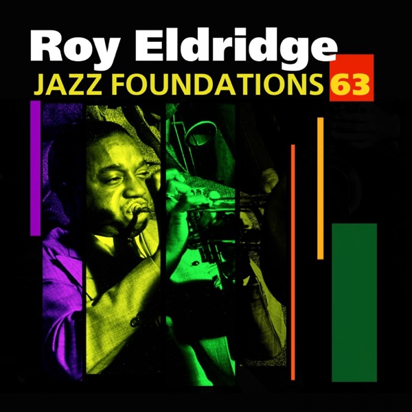 Jazz Foundations, Vol. 63: Roy Eldridge