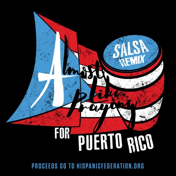 Almost Like Praying (feat. Artists for Puerto Rico) [Salsa Remix] – Single