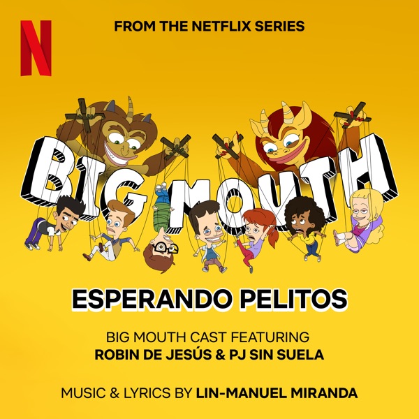 Esperando Pelitos (From the Netflix Series “Big Mouth”) [feat. Robin de Jesús & PJ Sin Suela] – Single