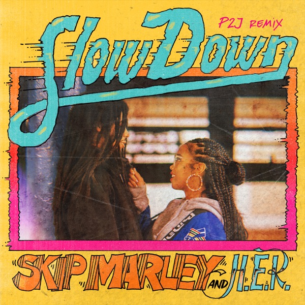 Slow Down (feat. H.E.R.) [P2J Remix] – Single